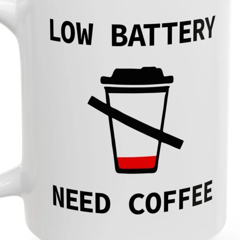Low Battery Need Coffee Mug – Funny Morning Coffee Lover Gift 91 - Picture 2 of 4